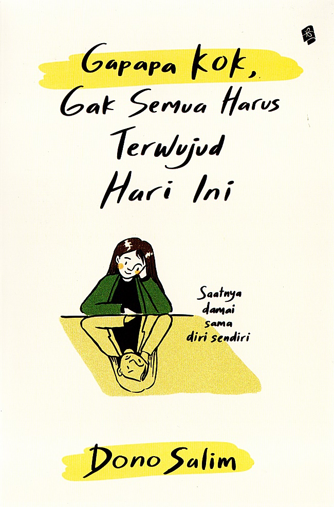 Gapapa kok, gak semua harus terwujud hari ini / Dono Salim; penyunting, Intan Apriani, MB Winata
