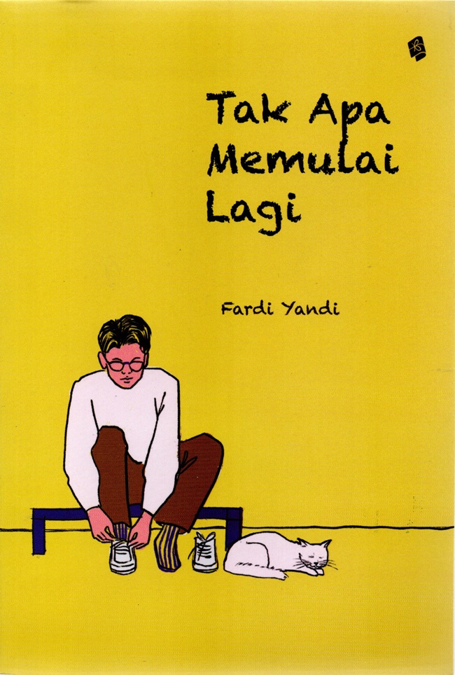 Tak apa memulai lagi / Fardi Yandi; penyunting, Dono Salim