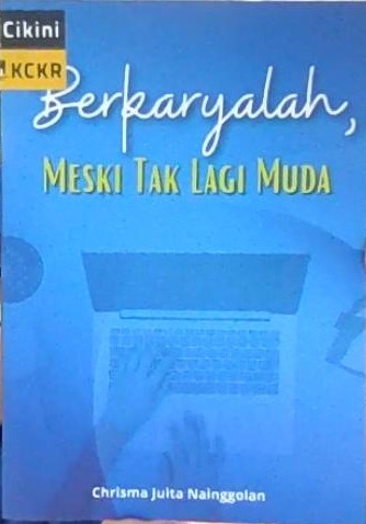 Berkaryalah, meski tak lagi muda : ngeblog 28 hari