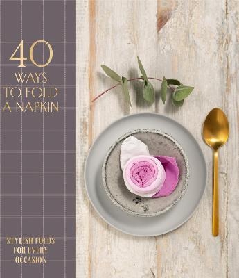 40 ways to fold a napkin : stylish folds for every occasion