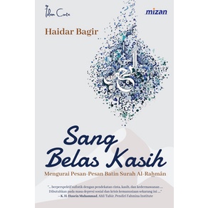 Sang belas kasih : mengurai pesan-pesan batin Surah Al-Rahman