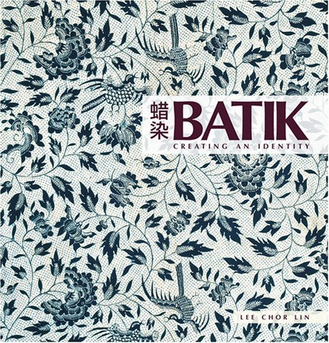 Batik :  creating an identity / Lee Chor Lin