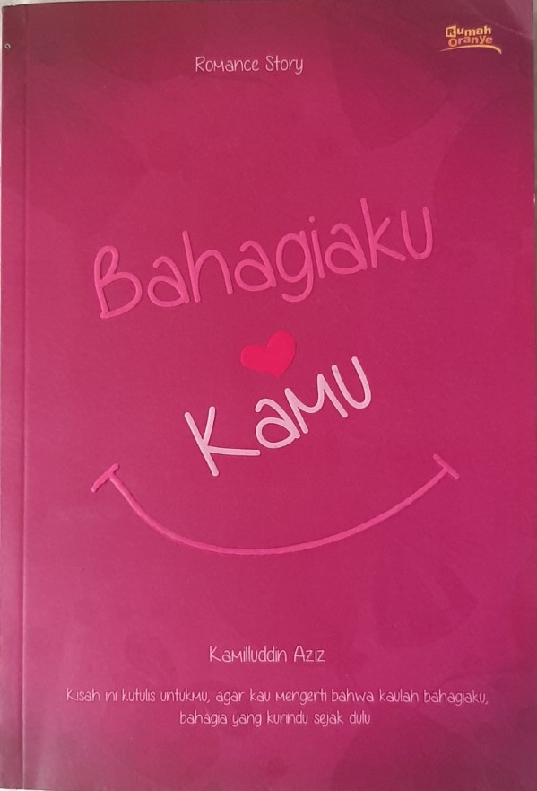 Bahagiaku kamu / Kamiluddin Azis ; editor, Latif