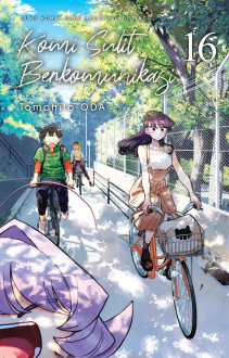 Komi sulit berkomunikasi 16 / Tomohito Oda ; Penerjemah, Milka ; Penyunting, Adisti