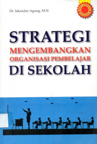 Strategi mengembangkan organisasi pembelajar di sekolah