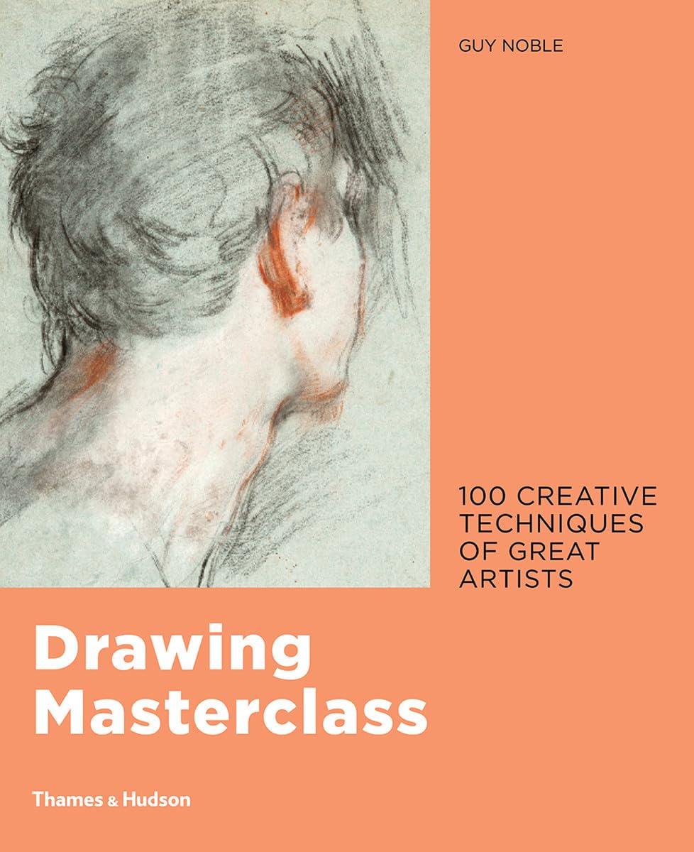 Drawing masterclass : 100 creative techniques of great artists