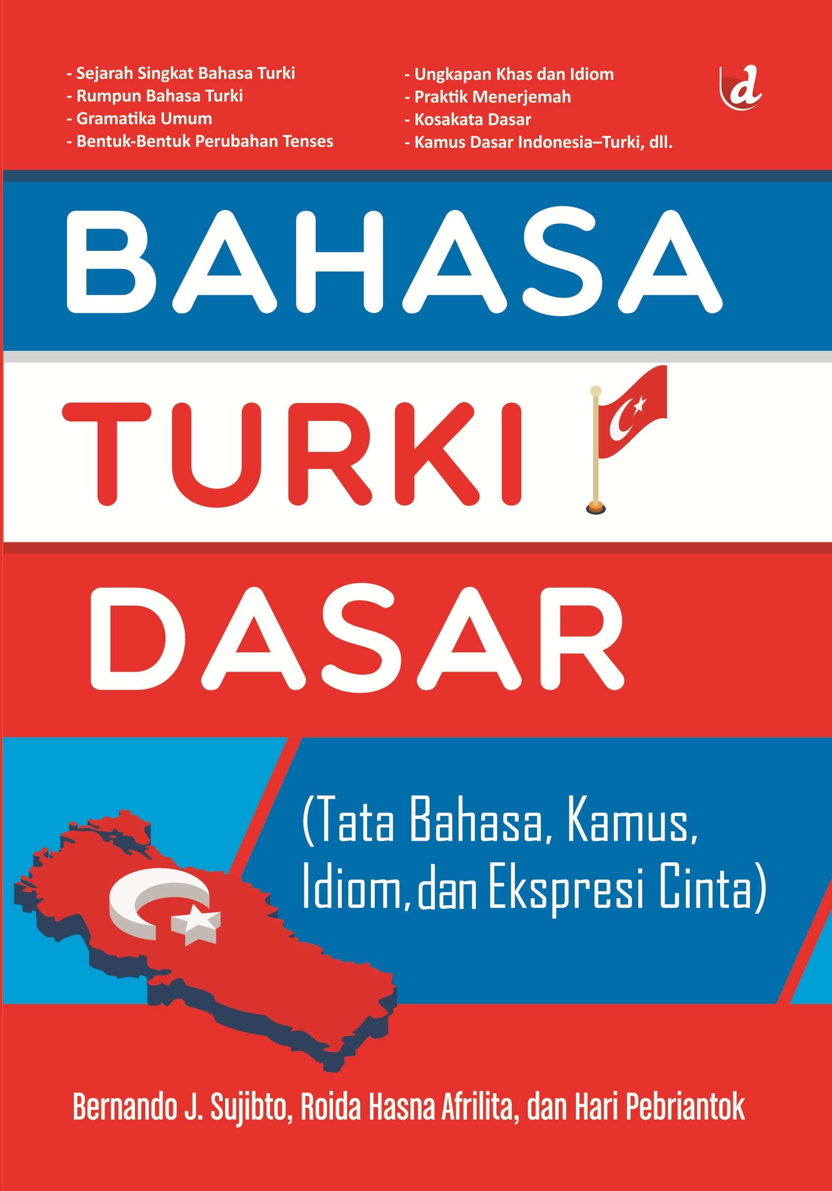 Bahasa Turki dasar / Bernando J. Sujibto, Roida Hasna Afrilita, dan Hari Pebriantok