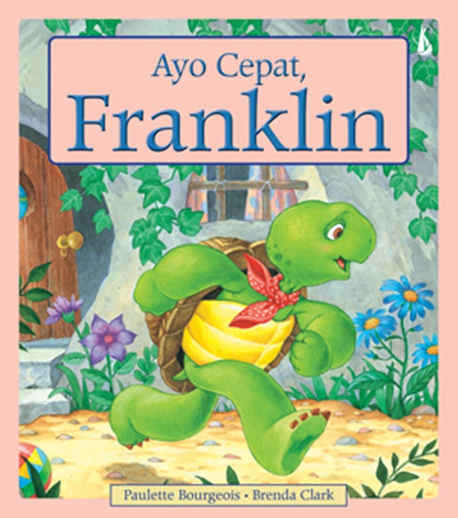 Ayo cepat, franklin / Paulette Bourgeois ; Ilustrator, Brenda Clark ; Penerjemah, C. Erni Setiyowati ; Penyunting, Flora Maharani