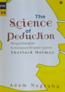 The science of deduction : mengembangkan kemampuan berpikir seperti sherlock holmes