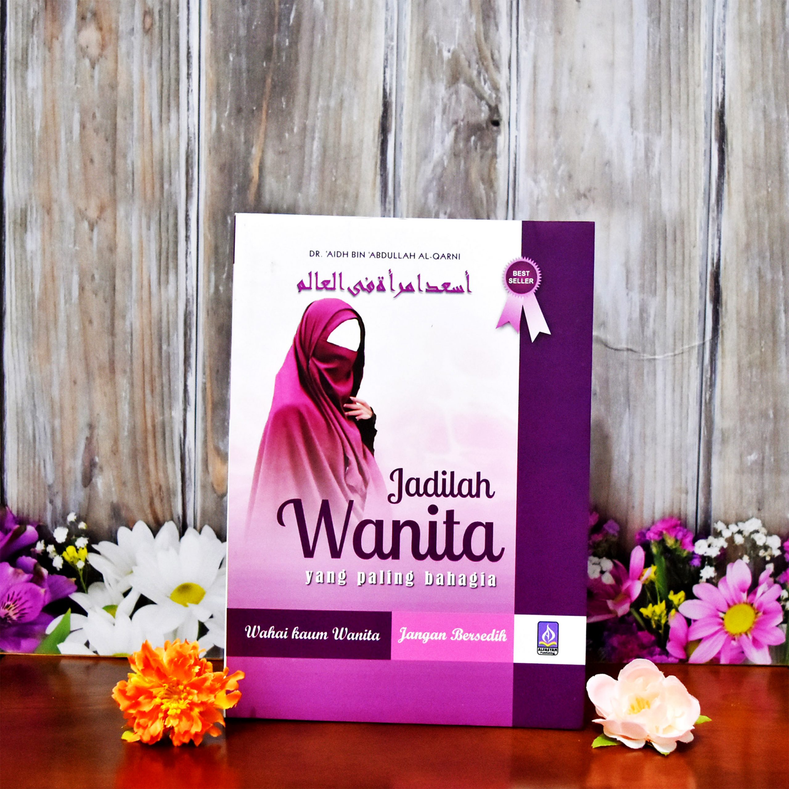 Jadilah wanita yang paling bahagia / 'Aidh bin 'Abdullah al Qarni ; penerjemah, Bahrun Abubakar Ihsan Zubaidi ; penyunting, Sumbodo, Eni Oesman