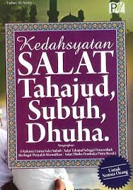 Kedahsyatan salat, tahajud, subuh, dhuha