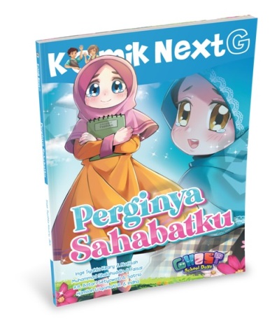 Komik Next G : perginya sahabatku / Inge Syahla Keary; Komikus, Nafisah ; ilustrator, Gilang, Aryo ; penyunting, Rony Amdani, Wiwit Wijiastuti