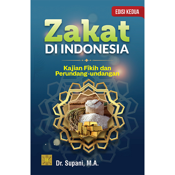 Zakat di Indonesia : kajian fikih dan perundang-undangan
