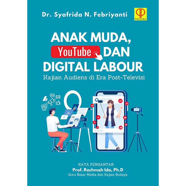 Anak muda, youtube, dan digital labour : kajian audiens di era post-televisi