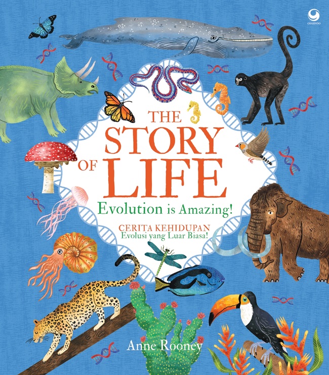 The story of life = cerita kehidupan :  Evolution is amazing! = Evolusi yang luar biasa! / Anne Rooney; Penyunting, Maria Silabakti; Penerjemah, Oni Suryaman