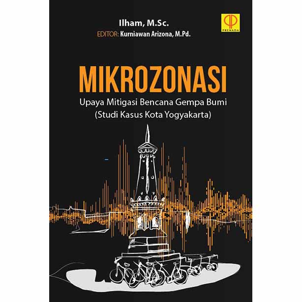 Mikrozonasi :  upaya mitigasi bencana gempa bumi / Ilham