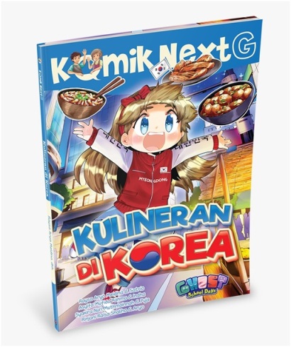 Komik Next G : kulineran di Korea / Raysa Arya Meidina; Gambar, Satrio; ilustrator sampul, Gilang, Aryo; penyunting, Rony Amdani, Wiwit Wijiastuti