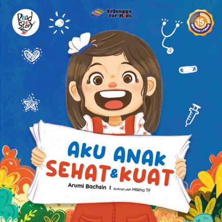 Aku anak sehat & kuat / Arumi Bachsin ; ilustrator, Milkha TF