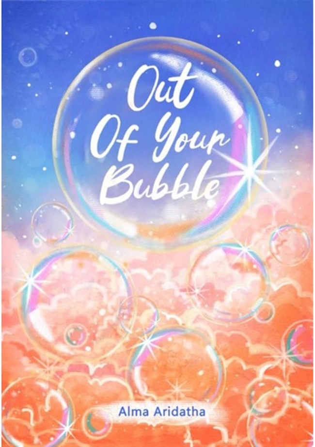 Out of your bubble / Alma Aridatha ; penyunting, Hani W.