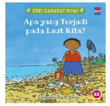 Seri Sahabat Bumi : Apa yang terjadi pada laut kita?