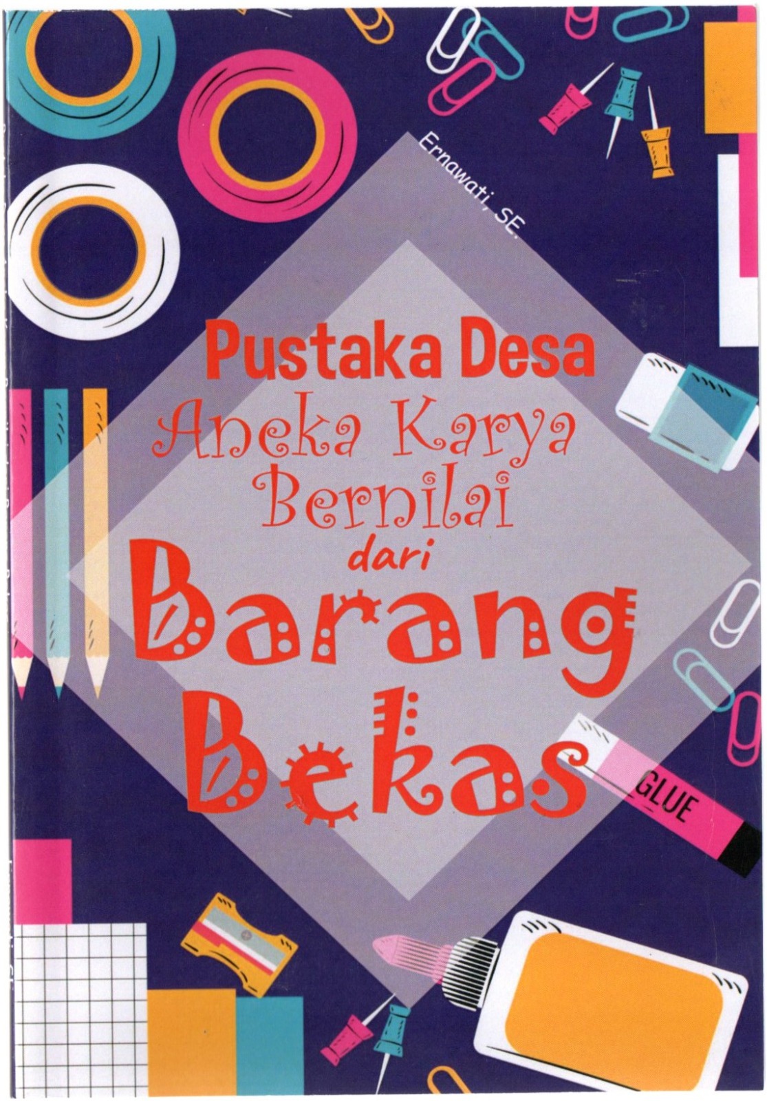 Pustaka desa : aneka karya bernilai dari barang bekas