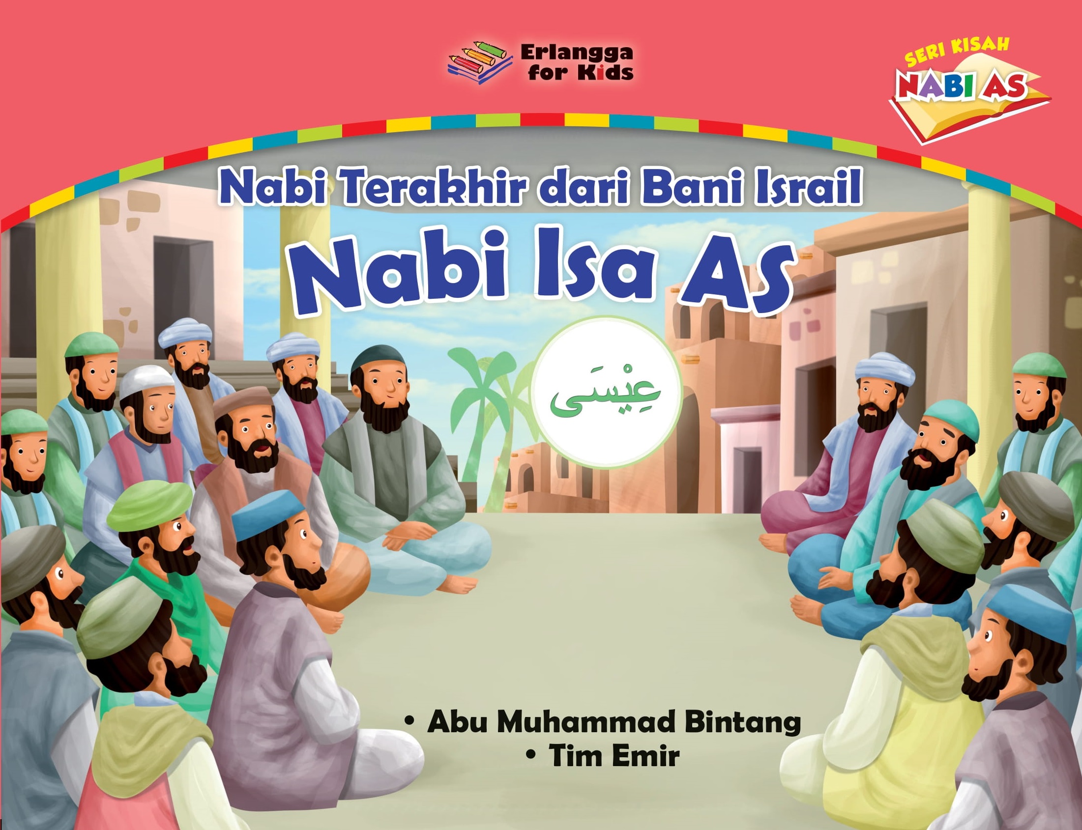Seri kisah nabi : nabi isa as nabi terakhir dari bani israil