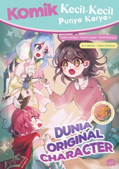 Komik kecil-kecil punya karya : dunia original character / Nafisa Mahdiya Rizkyaningdyah, Abidah Kaysah Al-Barkah, Sarah Khairiyya, Rosadi, Ikrar Muhajir Ahsan Ahmad, Hukma Shabiyya ; gambar, Gilang Reza Satria, Endri Osborn, Nisa Nafisah ; Penyunting, Vicky Larasita