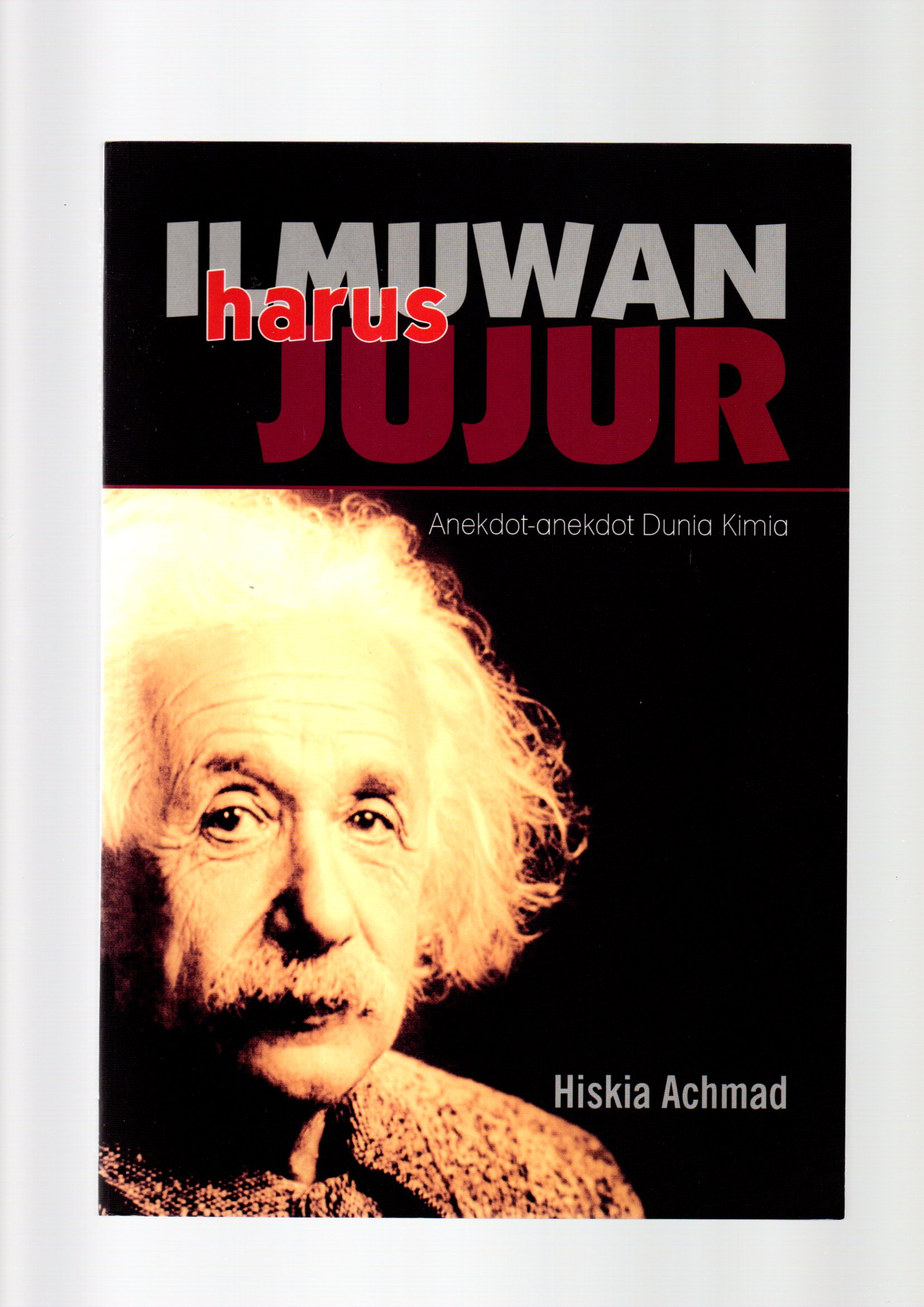 Ilmuwan harus jujur : anekdot-anekdot dunia kimia