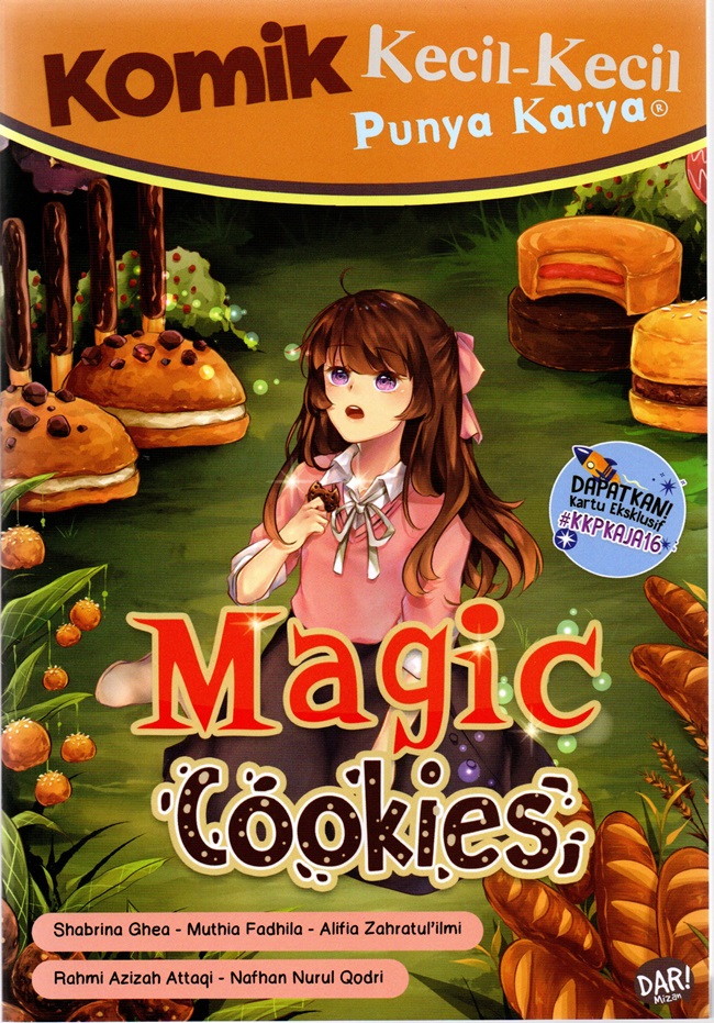 Komik Kecil-Kecil Punya Karya : Magic cookies / Shabrina Ghea, Muthia Fadhila, Alifia Zahratul'ilmi, Rahmi Azizah, Nafhan Nurul; penyunting, Vicky Larasita