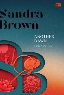 Another dawn = cinta kala fajar / Sandra Brown ; alih bahasa, Monica Dwi Chresnayani