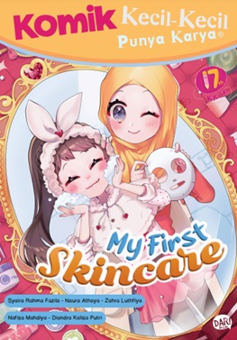 Komik Kecil-Kecil Punya Karya : my first skincare / Syaira Rahma Fazila, Naura Athaya Sharif, Zahra Luthfiya Maisara, Nafisa Mahdiya Rizkianigdyah, Diandra Kalisa Putri