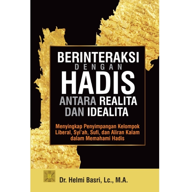 Berinteraksi dengan hadis antara realita dan idealita : menyikap penyimpangan kelompok liberal, syi'ah, sufi, dan aliran kalam dalam memahami hadis