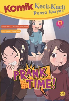 Komik Kecil-Kecil Punya Karya : prank time! / Zahra Luthfiya Maisara, Asma Wafa Syahidah, Kayla Ayunda Narapramesti, Almira Annalia Hidayat, Zaskia Talita Sasikirani