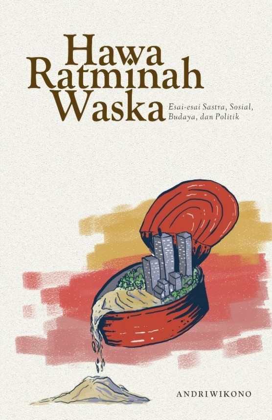Hawa Ratminah Waska :  esai-esai sastra, sosial, budaya, dan politik / Andri Wikono ; editor, Fathan Mubarak