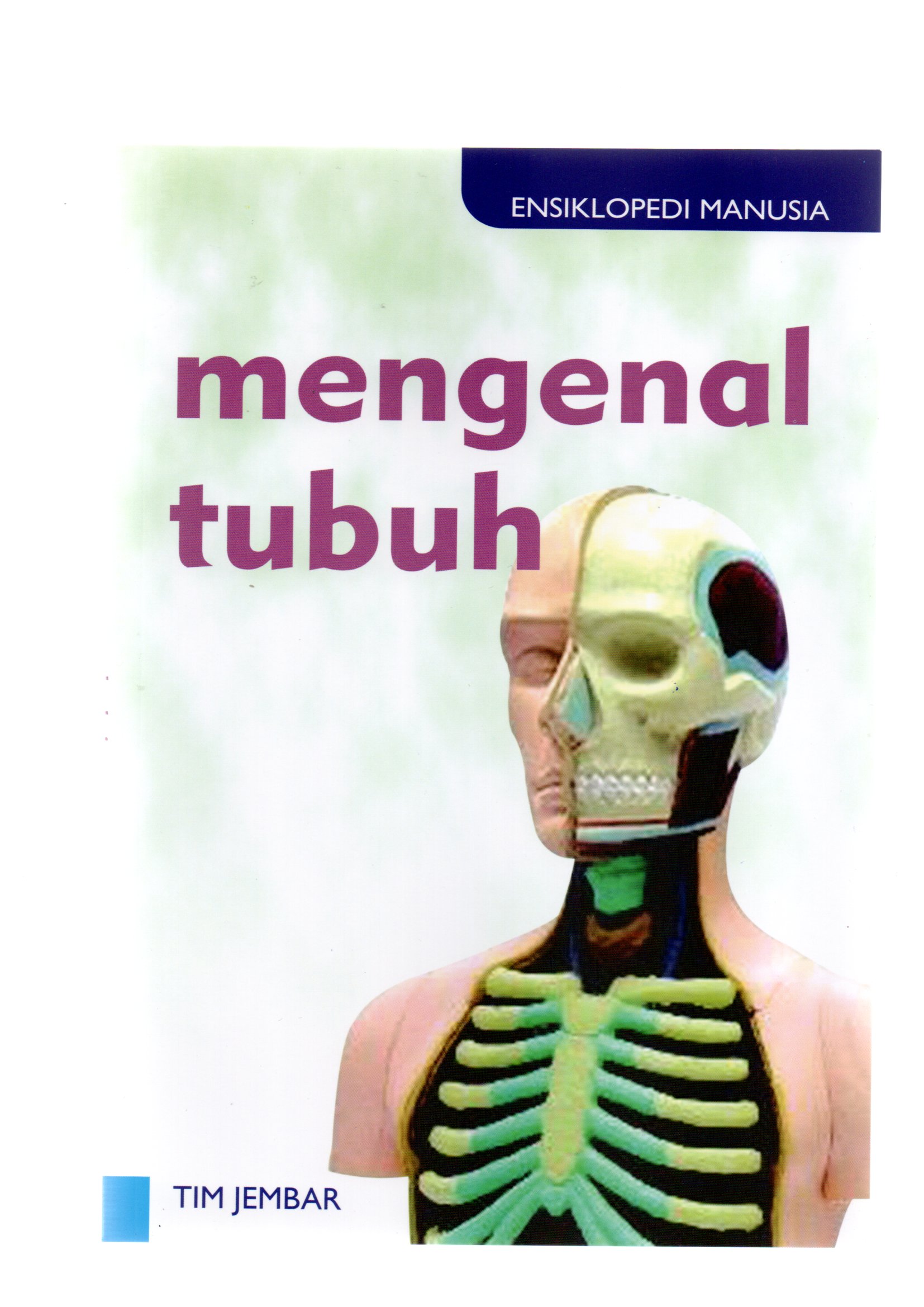 Ensiklopedi manusia : mengenal tubuh