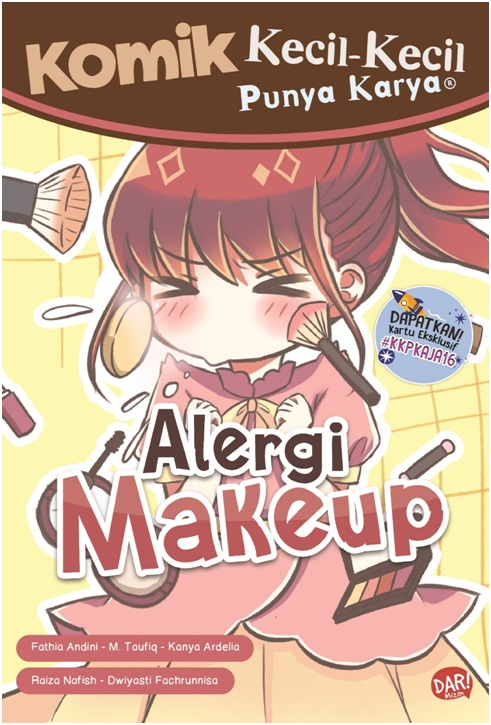 Komik Kecil-Kecil Punya Karya : alergi makeup / Fathia Andini Putri, M. Taufiq Murtadho, Kanya Ardelia Fathina, Raiza Nafish Rihadatul, Dwiyasti Fachrunnisa Suherman