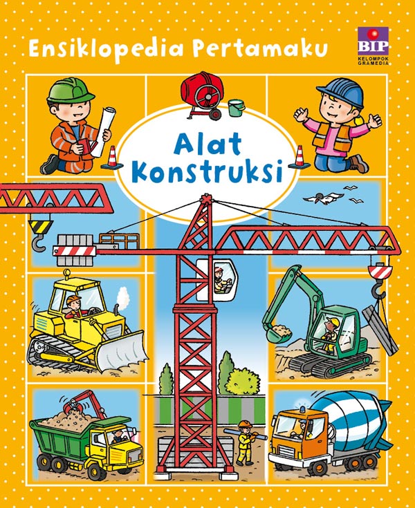 Ensiklopedia pertamaku : alat konstruksi