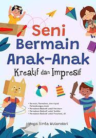 Seni bermain anak-anak : kreatif dan impresif
