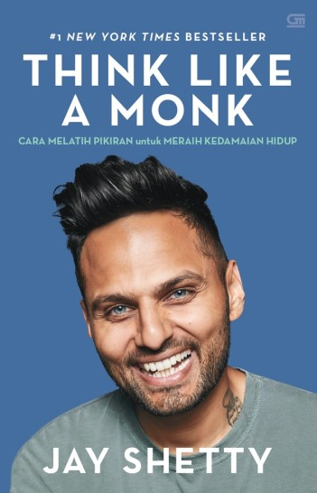 Think like a monk :  cara melatih pikiran untuk meraih kedamaian hidup / Jay Shetty ; alih bahasa, Mila Hidajat