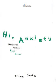 Hi, anxiety : berdamai dengan rasa cemas