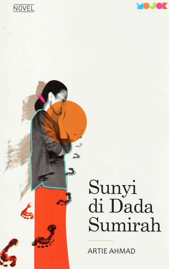 Sunyi di dada sumirah : Artie Ahmad ; penyunting, Amanatia Junda