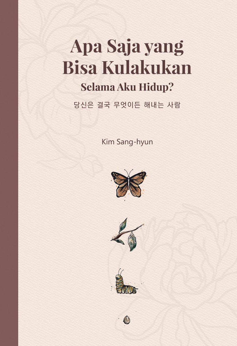 Apa saja yang bisa kulakukan selama aku hidup? / Kim Sang-hyun ; penerjemah,Yuniar Budiarti ; penyunting, Mery Riansyah