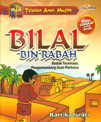 Bilal bin rabbah - : Budak teraniaya, pengumandang azan pertama