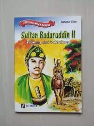 Sultan Badaruddin II : pejuang dari Palembang