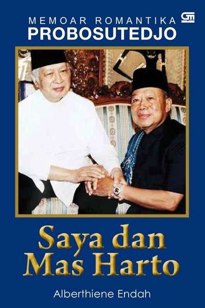Memoar romantika Probosutedjo : saya dan Mas Harto