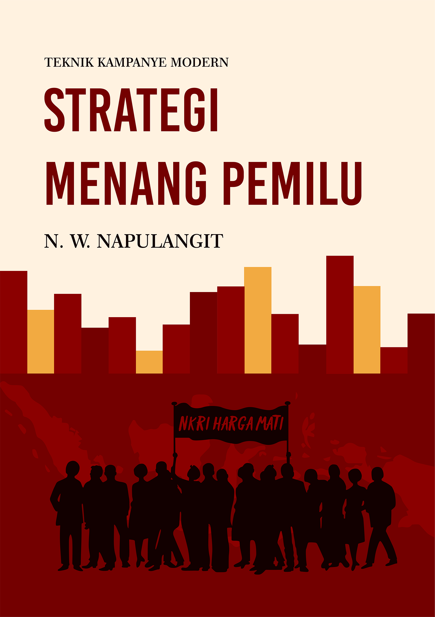 Strategi menang pemilu / N.W. Napulangit; penyunting, Fajariah Syahfitri