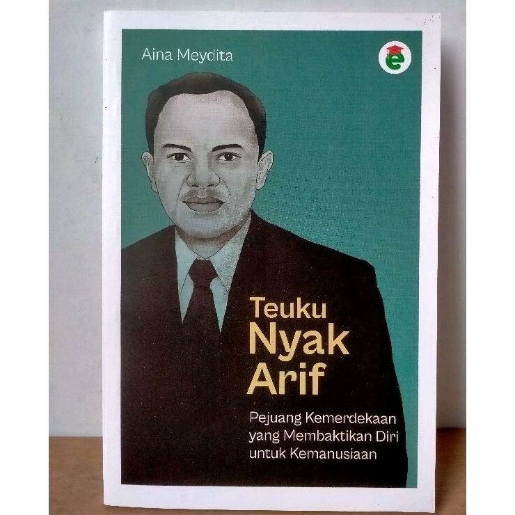 Teuku Nyak Arif : Pejuang Kemerdekaan yang Membaktikan Diri untuk Kemanusiaan