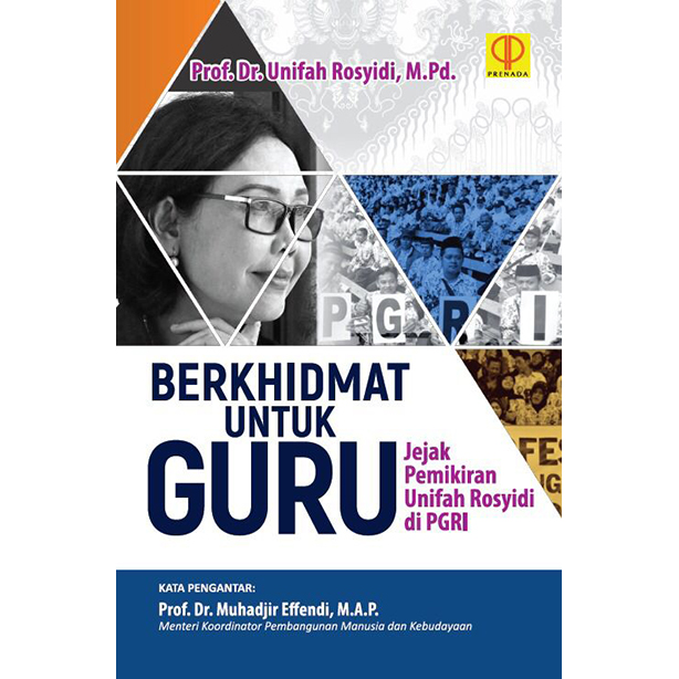 Berkhidmat untuk guru : jejak pemikiran Unifah Rosyidi di PGRI