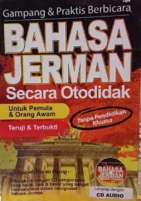 Gampang & praktis berbicara bahasa jerman secara otodidak / Elisabeth Florata Daeng ; editor, Ifaf. H