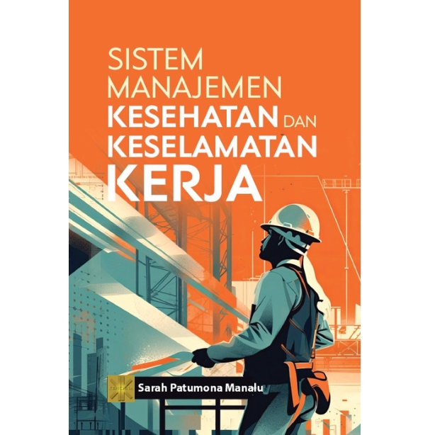 Sistem manajemen kesehatan dan keselamatan kerja / Sarah Patumona Manalu